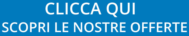 clicca qui e scopri le nostre offerte